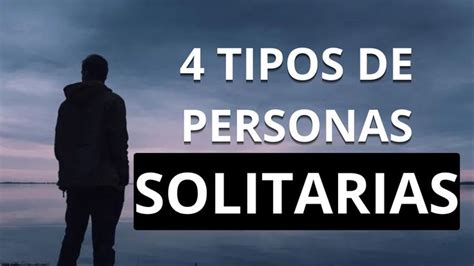 personas solitarias sin amigos|Los 4 tipos de personas solitarias